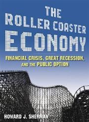 The Roller Coaster Economy Financial Crisis, Great Recession and the Public Opinion,0765625385,9780765625380