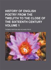 History of English poetry from the twelfth to the close of the sixteenth century Volume 1,1150446692,9781150446696