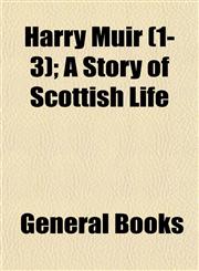 Harry Muir (1-3); A Story of Scottish Life,1153229099,9781153229098