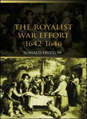 The Royalist War Effort, 1642-1646,0415305403,9780415305402