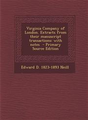 Virginia Company of London. Extracts from Their Manuscript Transactions With Notes - Primary Source Edition,1295496976,9781295496976