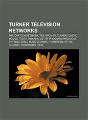 Turner Television networks TNT, Cartoon Network, TBS, WPCH-TV, Turner Classic Movies, TruTV, HBO Asia, List of programs broadcast by POGO,1155590902,9781155590905