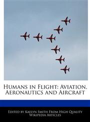 Humans in Flight Aviation, Aeronautics and Aircraft,1241594058,9781241594053