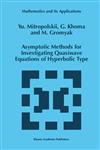 Asymptotic Methods for Investigating Quasiwave Equations of Hyperbolic Type,0792345290,9780792345299