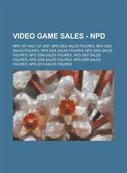 Video Game Sales - Npd Npd 1st Half of 2007, Npd 2002 Sales Figures, Npd 2003 Sales Figures, Npd 2004 Sales Figures, Npd 2005 Sales Figures,,1234793245,9781234793241