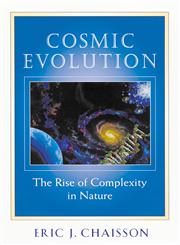 Cosmic Evolution The Rise of Complexity in Nature,067400342X,9780674003422
