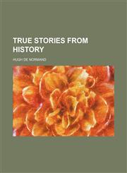 True Stories From History,1151107395,9781151107398