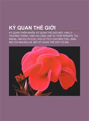 Kỳ quan thế giới Kỳ quan thiên nhiên, Kỳ quan thế giới mới, Vạn Lý Trường Thành, Vịnh Hạ Long, Kim tự tháp Kheops, Taj Mahal, Machu Picchu,1233873024,9781233873029