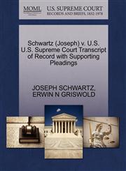 Schwartz (Joseph) v. U.S. U.S. Supreme Court Transcript of Record with Supporting Pleadings,1270588907,9781270588900