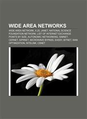 Wide area networks Wide area network, X.25, JANET, National Science Foundation Network, List of Internet exchange points by size,1156620589,9781156620588