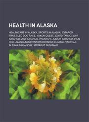 Health in Alaska Accidental Human Deaths in Alaska, Alaska Aces Players, Alaska Dog Mushers, Baseball in Alaska,1155994485,9781155994482