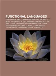 Functional languages Lisp, Logo, ML, APL, Common Lisp, Mercury, Erlang, J, REBOL, Mathematica, XSLT, Miranda, Standard ML, Curl, Maple, SISAL,1157599168,9781157599166