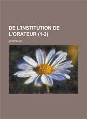 de L'Institution de L'Orateur (1-2),1234517566,9781234517564