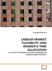 LABOUR MARKET FLEXIBILITY AND WOMEN'S TIME ALLOCATION,3639312562,9783639312560