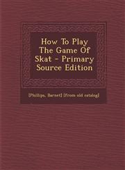 How to Play the Game of Skat - Primary Source Edition,1293662313,9781293662311