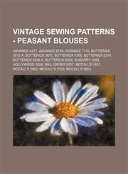Vintage Sewing Patterns - Peasant Blouses Advance 4277, Advance 6754, Advance 7110, Butterick 3612 A, Butterick 3670, Butterick 4356, Butterick 5374, Butterick 6239 A, Butterick 6389, DuBarry 5854, Hollywood 1828, Mail Order 9057, McCall's 1621, McCall's,1234689642,9781234689643