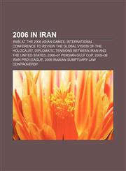 2006 in Iran Iran at the 2006 Asian Games, International Conference to Review the Global Vision of the Holocaust,1155511034,9781155511030