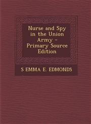 Nurse and Spy in the Union Army - Primary Source Edition,1295736772,9781295736775