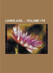 Living Age  Volume 178,1234254581,9781234254582