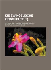 Die Evangelische Geschichte (2); Kritisch Und Philosophisch Bearbeitet,1234977753,9781234977757