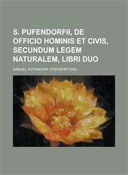 S. Pufendorfii, de Officio Hominis Et Civis, Secundum Legem Naturalem, Libri Duo,1234169606,9781234169602