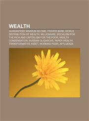 Wealth Guaranteed minimum income, Private bank, World distribution of wealth, Millionaire, Socialism for the rich and capitalism for the poor,1156626374,9781156626375