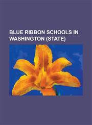 Blue Ribbon Schools in Washington (State) Cougar Ridge Elementary School, Curtis Senior High School, Holy Names Academy, International Community Scho,1230775919,9781230775913