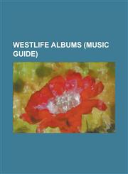 Westlife Albums Where We Are, Back Home, Coast to Coast, the Love Album, World of Our Own, Unbreakable - The Greatest Hits Vol. 1, Wes,115595646X,9781155956466