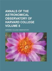 Annals of the Astronomical Observatory of Harvard College Volume 8,123623930X,9781236239303