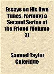 Essays on His Own Times, Forming a Second Series of the Friend (Volume 2),1152758705,9781152758704