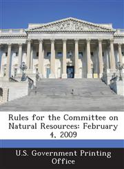 Rules for the Committee on Natural Resources February 4, 2009,1289253404,9781289253400