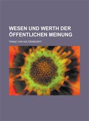 Wesen Und Werth Der Offentlichen Meinung,1234555832,9781234555832