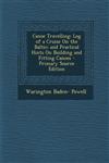 Canoe Travelling Log of a Cruise On the Baltic; and Practical Hints On Building and Fitting Canoes - Primary Source Edition,1287719945,9781287719946
