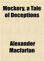 Mockery, a Tale of Deceptions,1152672177,9781152672178