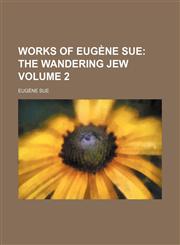Works of Eugene Sue Volume 2; The Wandering Jew,1154107949,9781154107944