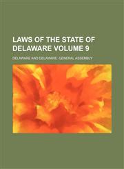 Laws of the State of Delaware Volume 9,1236489519,9781236489517