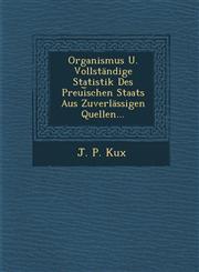 Organismus U. Vollständige Statistik Des Preui︣schen Staats Aus Zuverlässigen Quellen...,1288164912,9781288164912