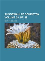 Ausgewahlte Schriften Volume 28, PT. 29,1234063441,9781234063443
