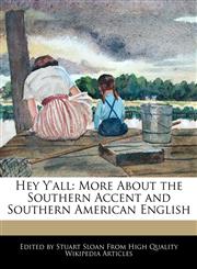 Hey Y'all More About the Southern Accent and Southern American English,1241619182,9781241619183