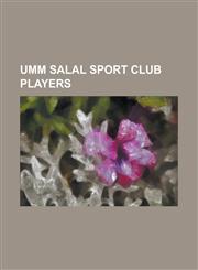Umm Salal Sport Club Players A'Ala Hubail, Adel Lami, Aziz Ben Askar, Baba Malick, Bassim Abbas, Dahi Al Naemi, Davi Jose Silva Do Nascimento, Fabi,1230662790,9781230662794