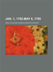 Jan. 1, 1782-May 6, 1795,1236019911,9781236019912
