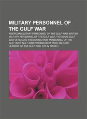 Military personnel of the Gulf War American military personnel of the Gulf War, British military personnel of the Gulf War,1157113818,9781157113812