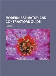 Modern estimator and contractors guide,123220370X,9781232203704