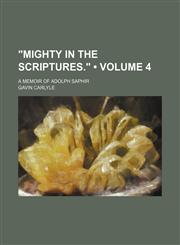 "Mighty in the Scriptures." (Volume 4); A Memoir of Adolph Saphir,1150530723,9781150530722