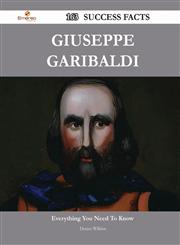 Giuseppe Garibaldi 163 Success Facts - Everything You Need to Know about Giuseppe Garibaldi,1488551006,9781488551000
