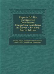 Reports of the Immigration Commission Emigration Conditions in Europe - Primary Source Edition,1287781101,9781287781103