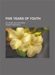 Five Years of Youth; Or, Sense and Sentiment,1151455504,9781151455505