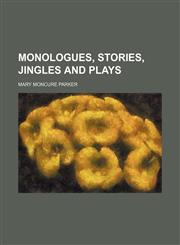 Monologues, stories, jingles and plays,1130328139,9781130328134