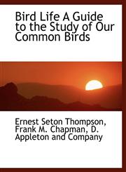 Bird Life A Guide to the Study of Our Common Birds,1140402676,9781140402671