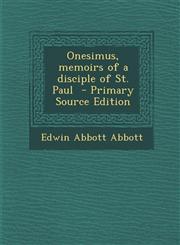 Onesimus, Memoirs of a Disciple of St. Paul - Primary Source Edition,1287842976,9781287842972